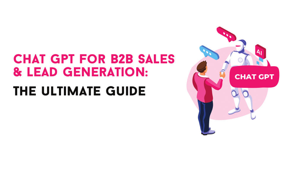 Boosting Your Business Using ChatGPT for Lead Generation