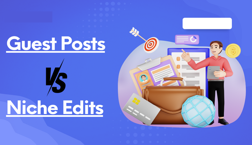 Guest Posting vs Niche Edits Which Strategy Boosts Your SEO